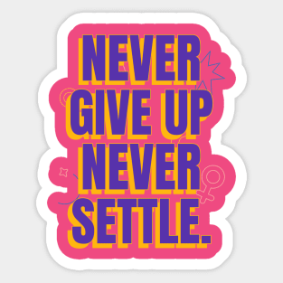 Never give up, never settle. Sticker